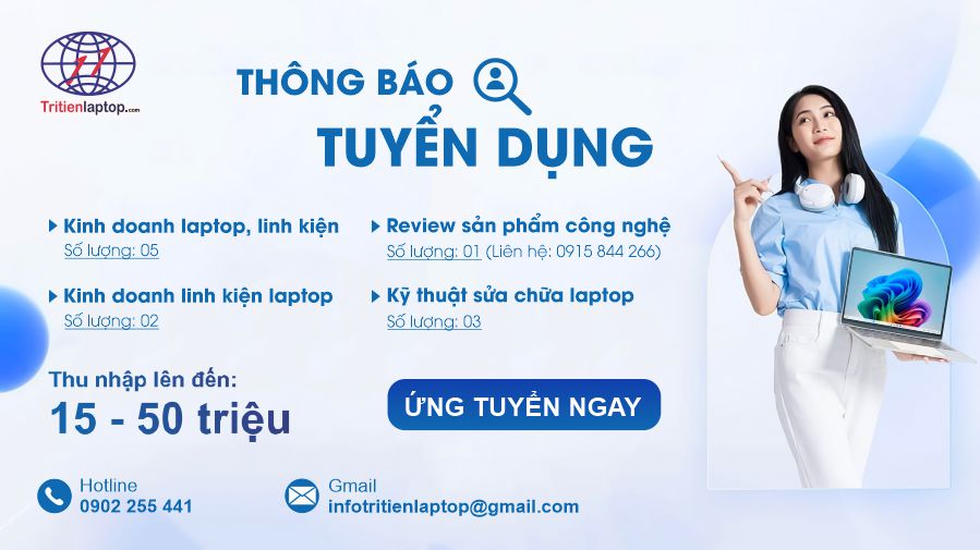 Trí Tiến Laptop thông báo tuyển dụng 2025 28 Trí Tiến Laptop thông báo tuyển dụng 2025