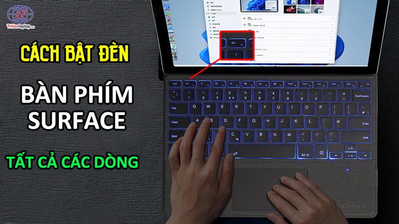 Cách bật đèn bàn phím Surface tất cả các dòng