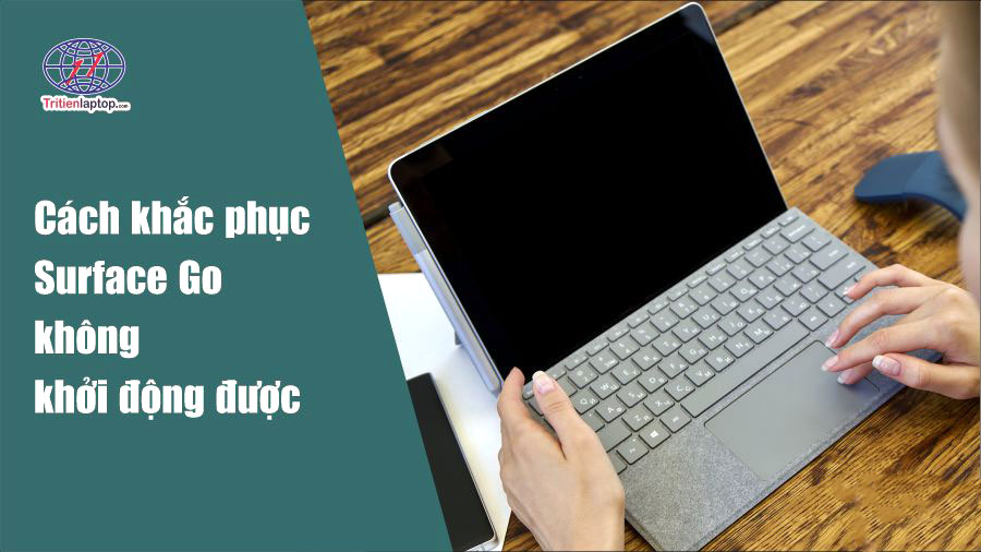 Cách khắc phục Surface Go không khởi động được