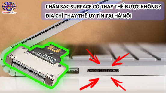 Chân sạc Surface có thay được không? Địa chỉ thay thế uy tín tại Hà Nội