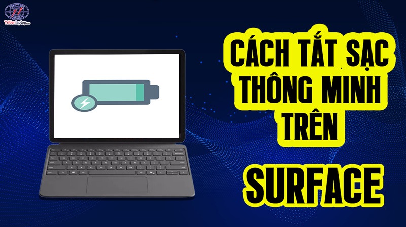 Cách tắt sạc thông minh trên laptop Surface