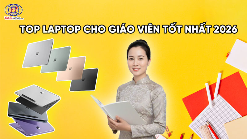 Top 7 laptop cho giáo viên tốt nhất năm 2026 48 Top 7 laptop cho giáo viên tốt nhất năm 2026