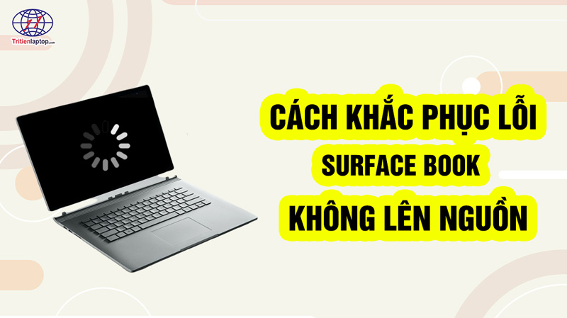 Cách khắc phục lỗi Surface Book không lên nguồn 19 Cách khắc phục lỗi Surface Book không lên nguồn