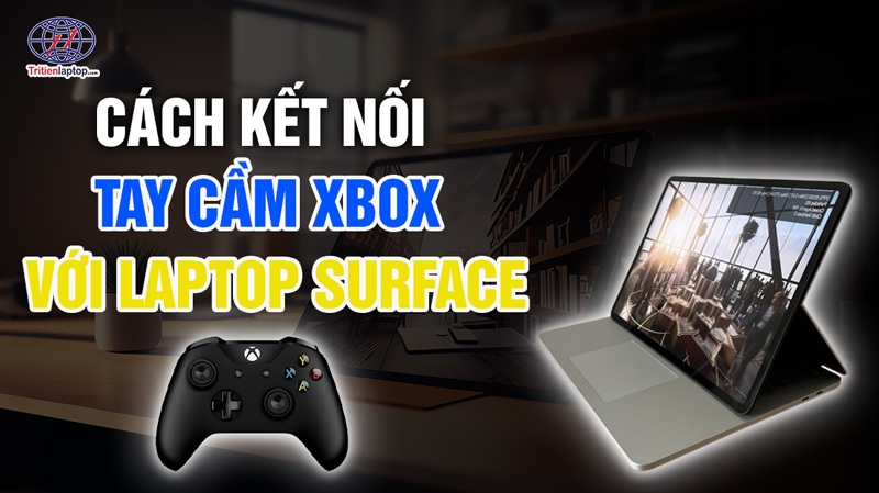 Cách kết nối tay cầm Xbox với laptop Surface