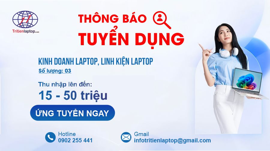 Trí Tiến Laptop Tuyển dụng nhân viên Kinh doanh Laptop, Linh kiện Laptop 2026