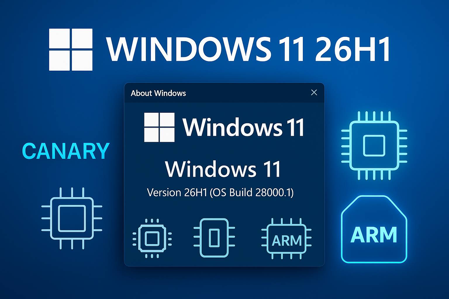 Microsoft xác nhận Windows 11 26H1 dành cho các thiết bị sử dụng chip ARM
