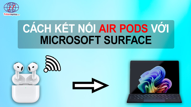 Cách kết nối AirPods với laptop Surface