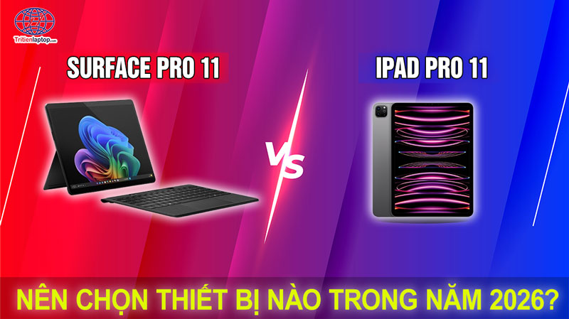 So sánh Surface Pro vs iPad: Nên chọn thiết bị nào trong năm 2026?