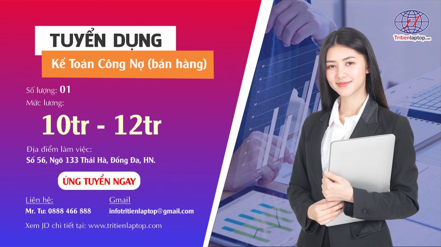 [Tuyển dụng] Trí Tiến Laptop tìm đồng đội - vị trí Kế toán Công nợ / Bán hàng