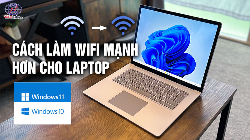Cách làm wifi mạnh hơn cho laptop Windows 10/11 19 Cách làm wifi mạnh hơn cho laptop Windows 10/11