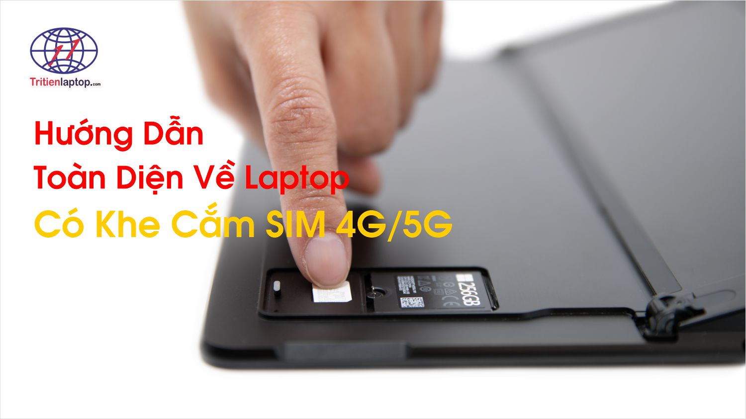 Hướng dẫn toàn diện về laptop có khe cắm SIM 4G/5G năm 2026