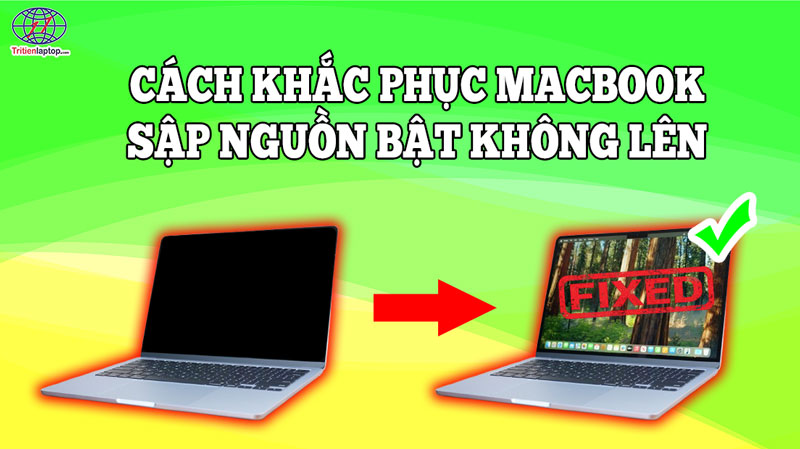 MacBook sập nguồn bật không lên, sạc không lên – Nguyên nhân & Cách khắc phục