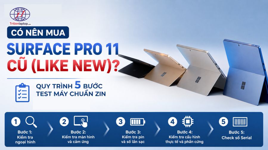 Có nên mua Surface Pro 11 cũ (like new)? Quy trình 5 bước test máy chuẩn zin tại cửa hàng 14 Có nên mua Surface Pro 11 cũ (like new)? Quy trình 5 bước test máy chuẩn zin