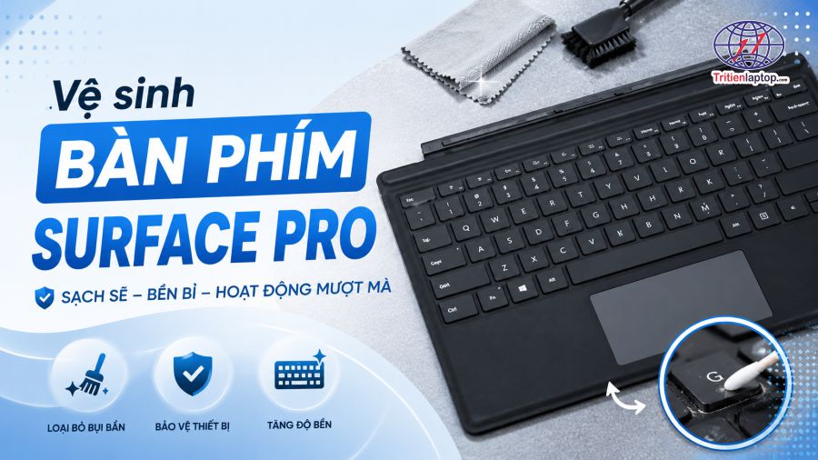 Vệ sinh bàn phím Surface Pro đúng cách, sạch bụi và an toàn tại nhà 30 Vệ sinh bàn phím Surface Pro