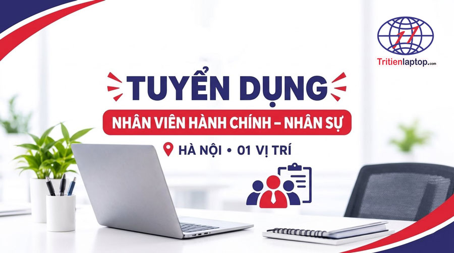 Trí Tiến Laptop tuyển nhân viên Hành chính nhân sự