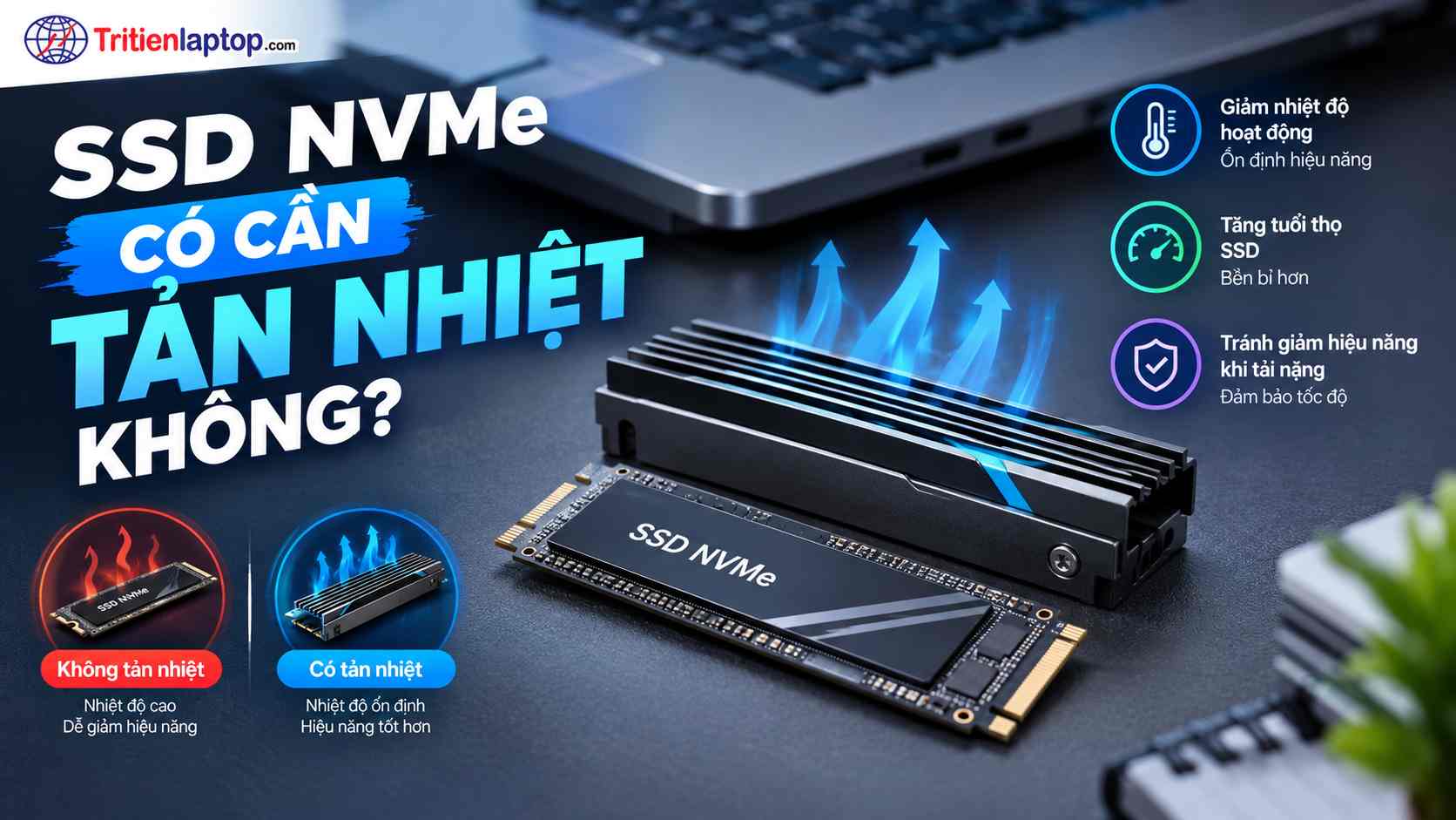 SSD NVMe có cần tản nhiệt không? Khi nào nên dùng heatsink cho SSD?