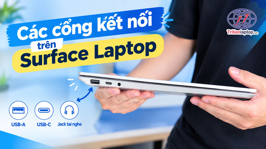 Các cổng kết nối trên Surface Laptop gồm những gì?