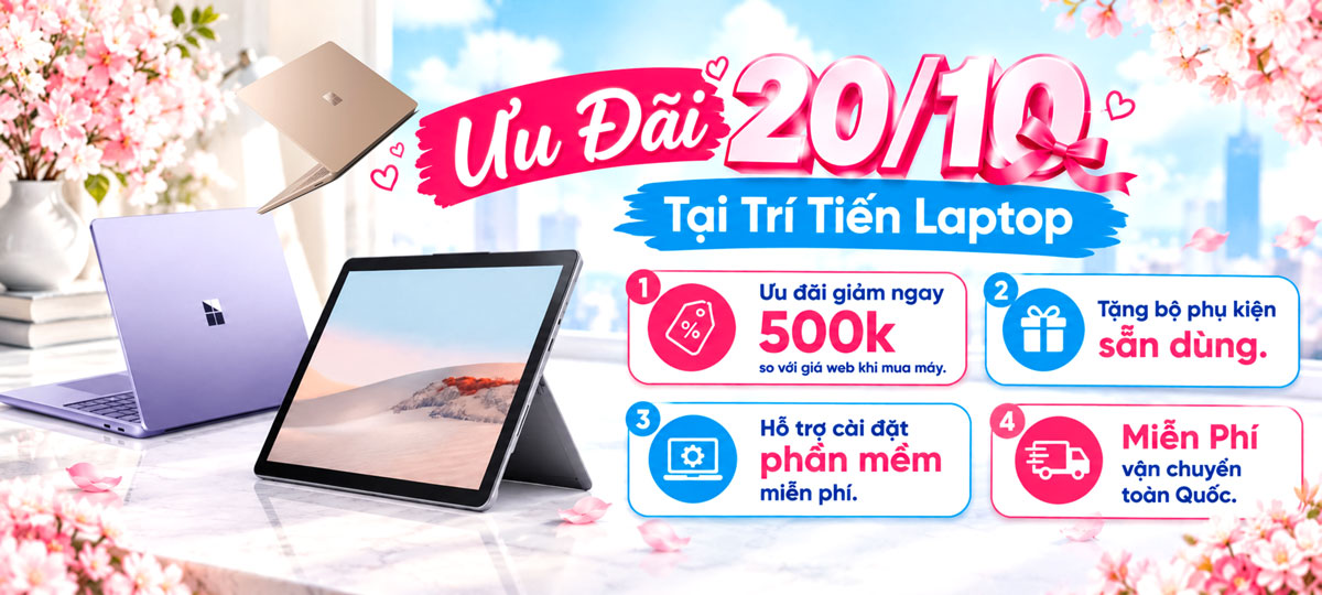 Ưu đãi 20/10 tại Trí Tiến Laptop – Giảm 500K khi mua Surface